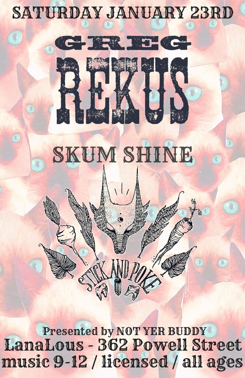 Greg Rekus, Skum Shine, Stick & Poke @ LanaLou's Jan 23 2016 - May 6th @ LanaLou's