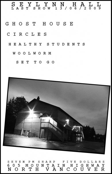 LASTY SEYLYNN HALL SHOW: Ghost House, Circles, Healthy Students, Woolworm, SET TO GO @ Seylynn Hall Jun 13 2009 - May 7th @ Seylynn Hall