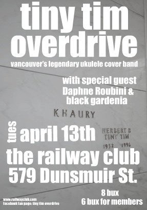 Vancouver's Legendary Ukulele cover band!: Tiny Tim Overdrive @ Railway Club Apr 13 2010 - Jun 5th @ Railway Club