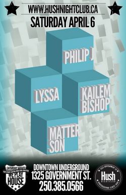 Amazing House Music!: PhilipJ, Lyssa, Kailem Bishop, Matterson @ Hush Apr 6 2013 - May 6th @ Hush