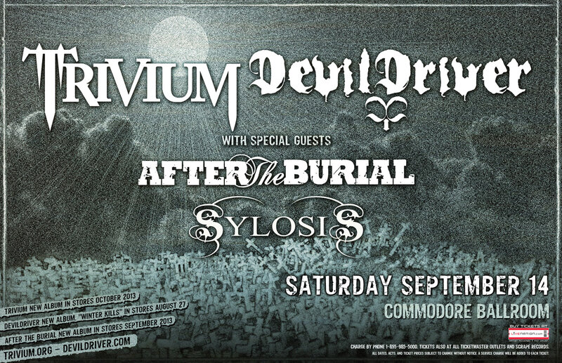 Trivium (11:05), Devildriver (9:40), After the Burial (8:45), Sylosis @ The Commodore Ballroom Sep 14 2013 - May 12th @ The Commodore Ballroom