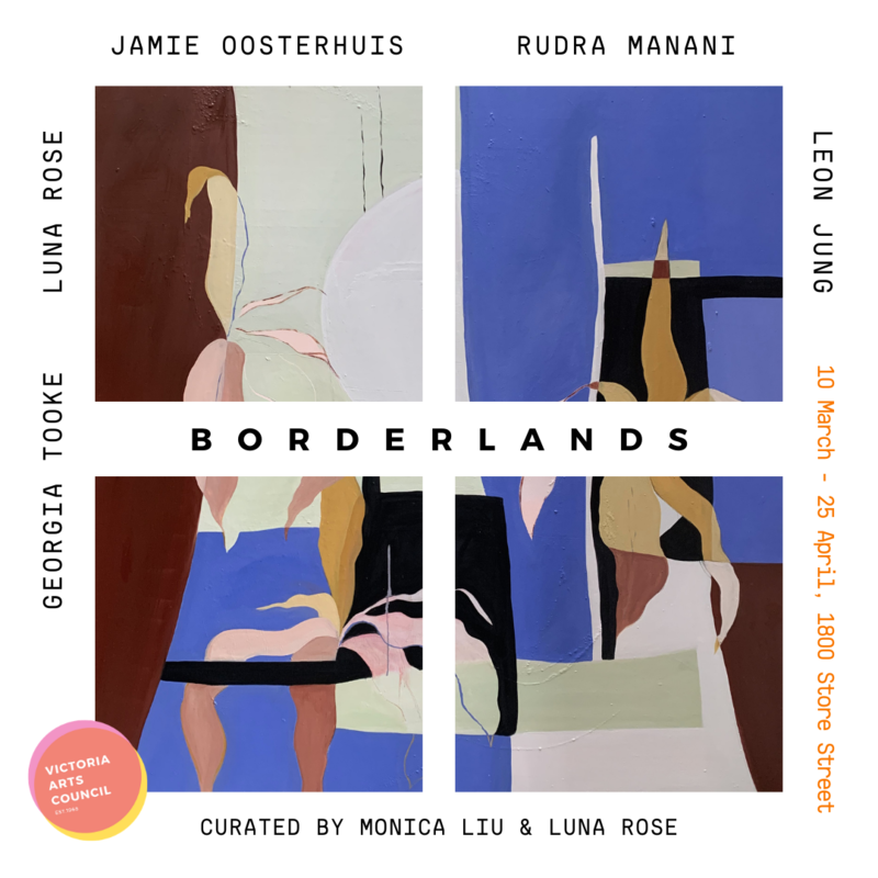 Borderlands: Georgia Tooke, Luna Rose , Jamie Oosterhuis, Rudra Manani, Leon Jung @ Victoria Arts Council Mar 10 2021 - Jun 11th @ Victoria Arts Council