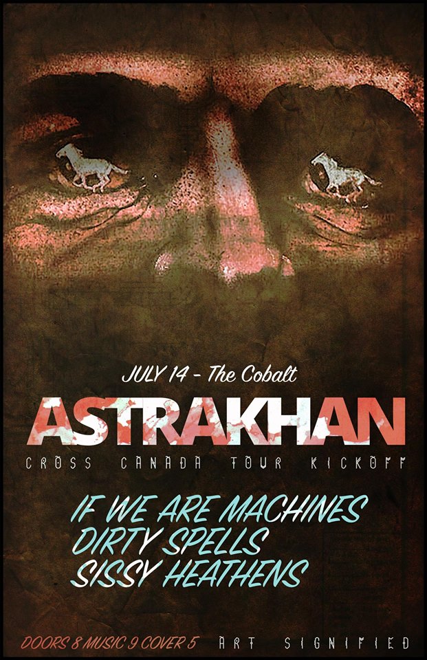 Astrakhan, If We Are Machines, Dirty Spells , Sissy Heathens @ The Cobalt Jul 14 2016 - May 6th @ The Cobalt