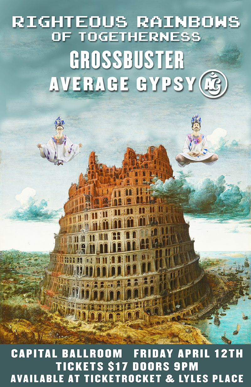 The Righteous Rainbows of Togetherness, Average Gypsy, Grossbuster @ Capital Ballroom Apr 12 2019 - May 6th @ Capital Ballroom