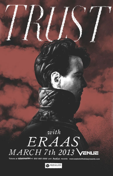 Trust, Eraas @ Venue Mar 7 2013 - May 6th @ Venue