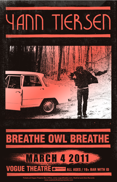 Yann Tiersen, Breathe Owl Breathe @ The Vogue Theatre Mar 4 2011 - May 7th @ The Vogue Theatre