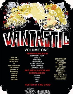 Van-Tastic Vol.1: Elekwent Folk, Josh Matumona , E.D.G.E., Head Space, Lemme Laroo, Keith Stewart, Tomi Cyanide @ The Anza Club Feb 26 2010 - May 5th @ The Anza Club