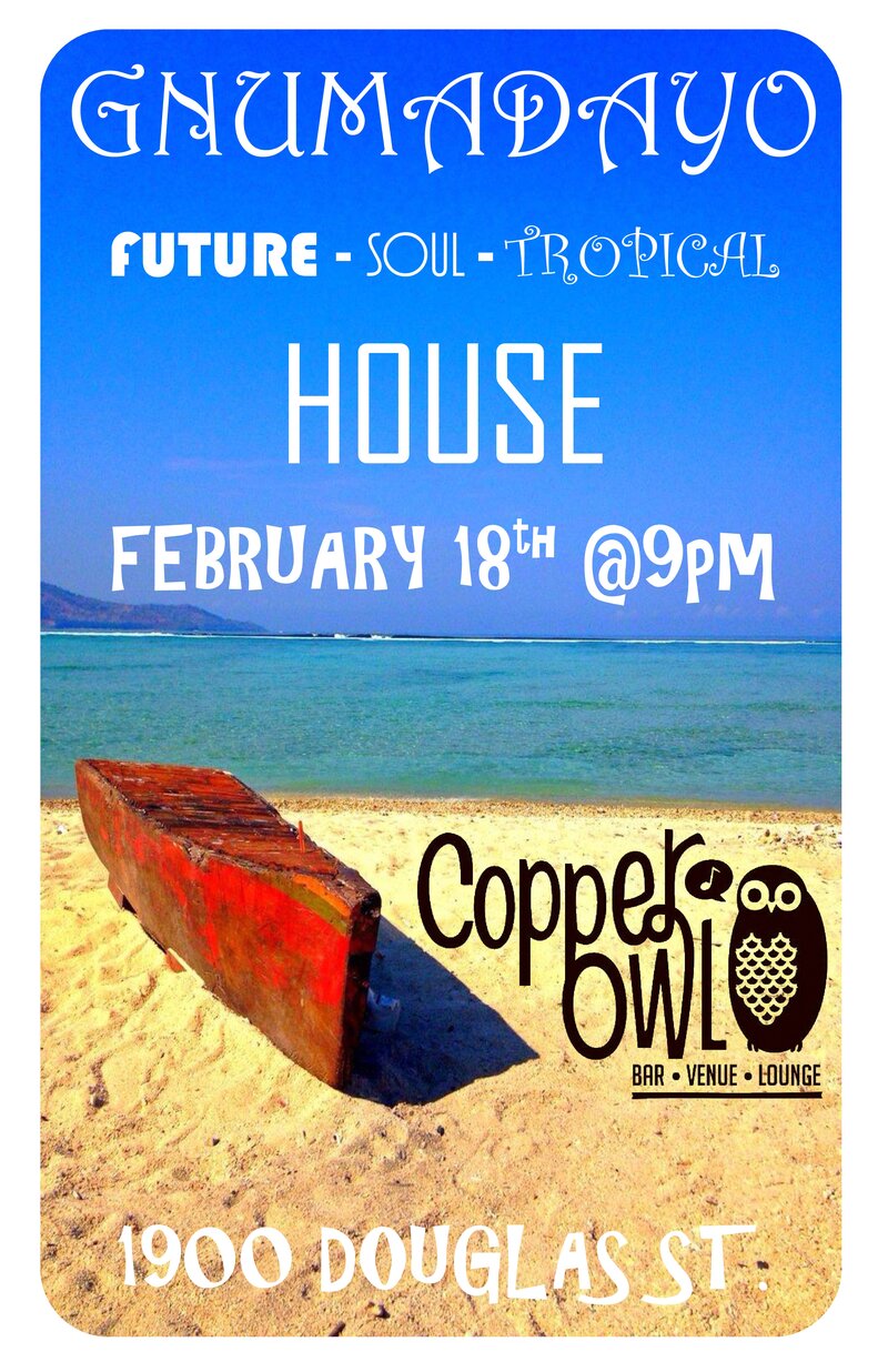 GNUMADAYO Deep Tropical House DANCE PARTY!: DJ GNUMADAYO @ Copper Owl Feb 18 2016 - Jun 10th @ Copper Owl