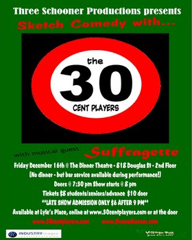 'Tis the season for sketch comedy!: The 30 Cent Players, Suffragette @ Play With Your Food Dinner Theatre Dec 16 2005 - Apr 30th @ Play With Your Food Dinner Theatre