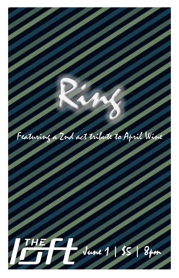 Ring Live at the Loft: RING @ The Loft (Victoria) Dec 31 1969 - May 7th @ The Loft (Victoria)