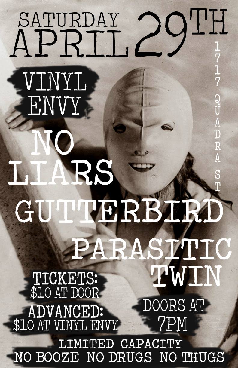 No Liars, Gutterbird, Parasitic Twin @ Vinyl Envy Apr 29 2017 - May 6th @ Vinyl Envy
