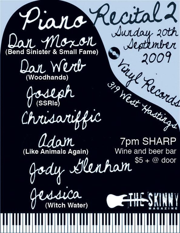 Piano Recital 2: Dan Moxon, Dan Werb, The Joe, Jodi Glenham , Adam (Like Animals Again, Chris-a-riffic, Jayden @ Vinyl Records - Sep 20, 2009