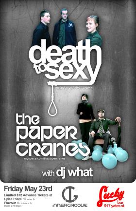 Death To Sexy, The Paper Cranes, DJ What @ Lucky Bar May 23 2008 - May 16th @ Lucky Bar
