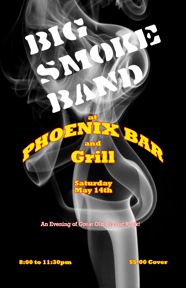 Big Smoke Band @ The Phoenix Bar and Grill May 14 2016 - May 9th @ The Phoenix Bar and Grill