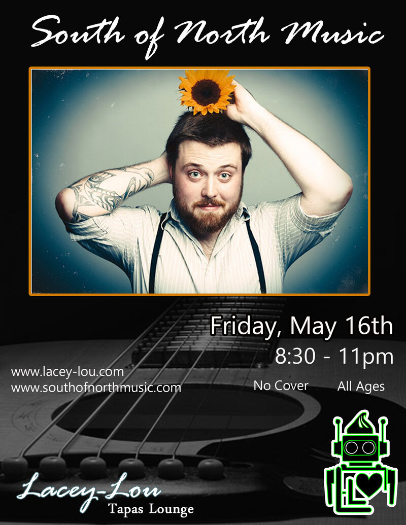 South of North Music @ Lacey-Lou Tapas Lounge: South of North Music @ Lacey-Lou Tapas Lounge May 16 2014 - Jun 5th @ Lacey-Lou Tapas Lounge