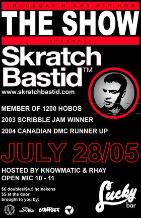THE SHOW presents:: Skratch Bastid @ Lucky Bar Jul 28 2005 - May 7th @ Lucky Bar