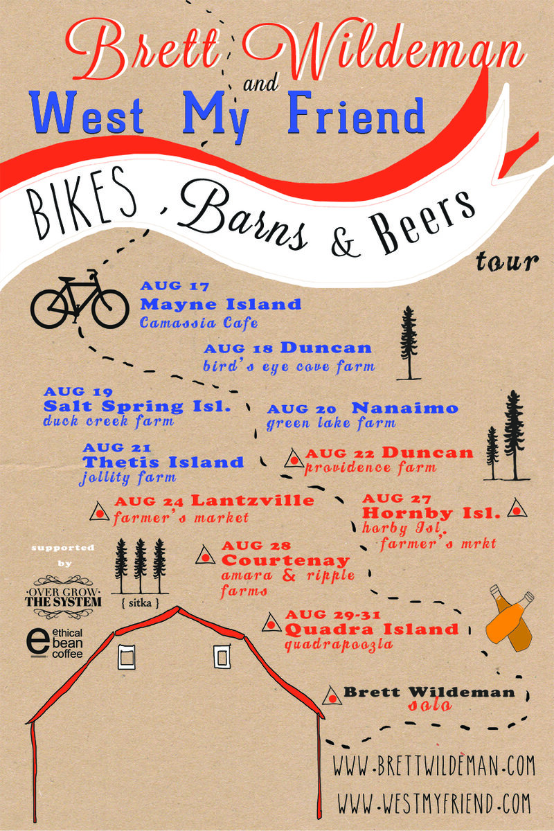 Bikes, Barns, and Beers Tour: West My Friend, Brett Wildeman @ Birds Eye Cove Farm Aug 18 2014 - Jun 4th @ Birds Eye Cove Farm
