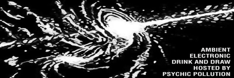 AMBIENT ELECTRONIC DRINK AND DRAW: Psychic Pollution @ Copper Owl Apr 10 2013 - Jun 5th @ Copper Owl