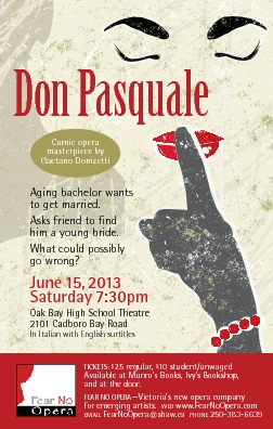 Don Pasquale by Gaetano Donizetti: Amy Steggles , Neil Reimer, Adam Dyjach, Michael MacKinnon @ Oak Bay High Theatre Jun 15 2013 - May 1st @ Oak Bay High Theatre