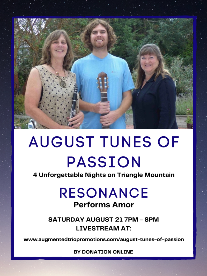 August Tunes of Passion: 4 Unforgettable Nights on Triangle Mountain - RESONANCE performs Amor: Lisa Tinney (soprano), Kathryn Le Gros (piano and clarinet), Joshua Amendt-Moylan  (guitar) @ Online Aug 21 2021 - May 6th @ Online