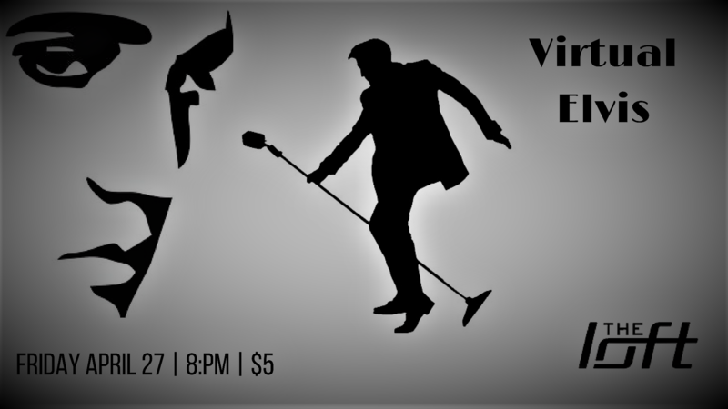 Virtual Elvis Live at the Loft @ The Loft (Victoria) Dec 31 1969 - Jun 12th @ The Loft (Victoria)