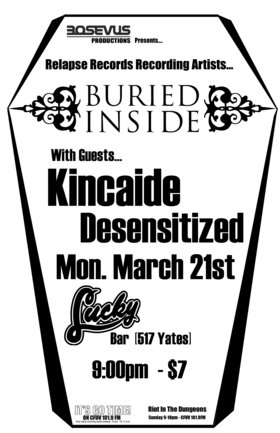 Buried Inside, Kincaide, Desensitized @ Lucky Bar Mar 21 2005 - May 8th @ Lucky Bar