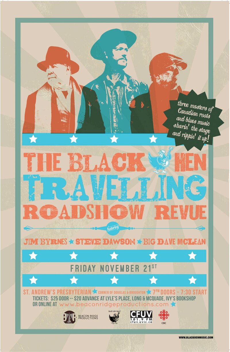 Black  Hen Travelling Roadshow Revue: Jim Byrnes, Steve Dawson, Big Dave MacLean @ St. Andrews Presbyterian Church Nov 21 2014 - May 7th @ St. Andrews Presbyterian Church