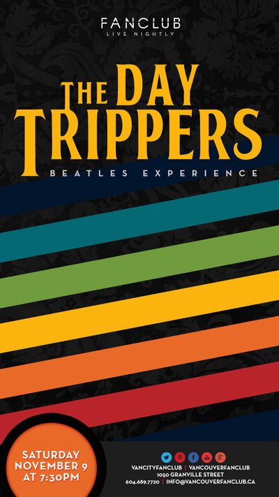 The DAY TRIPPERS @ Vancouver FanClub Nov 9 2013 - Jun 21st @ Vancouver FanClub