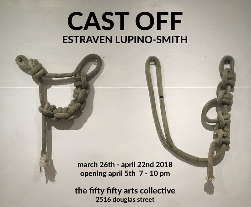 Estraven Lupino Smith: CAST OFF @ the fifty fifty arts collective Mar 26 2018 - Jun 5th @ the fifty fifty arts collective