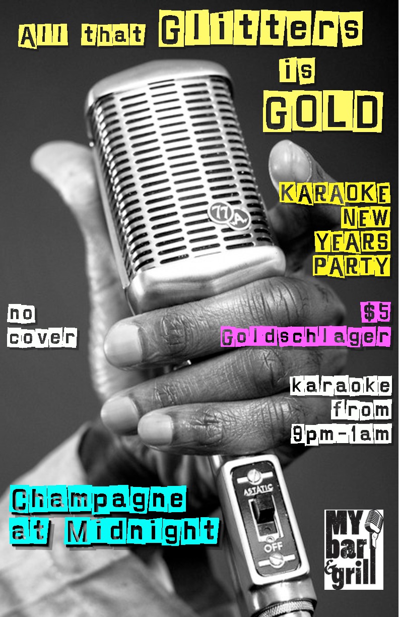 All that Glitters is Gold NYE Karaoke Party! @ My Bar and Grill Dec 31 2014 - Jun 7th @ My Bar and Grill
