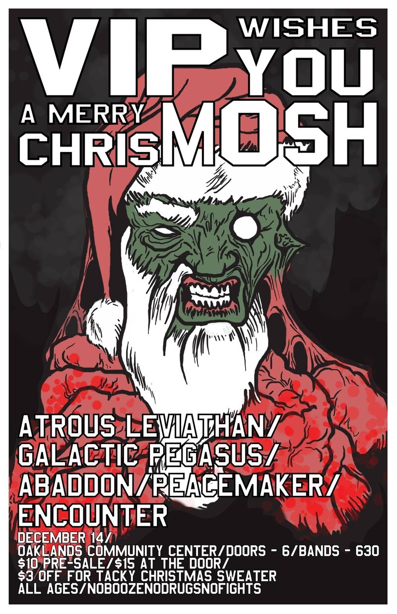 Van Isle Promotions Wishes You A Merry ChristMOSH!: Atrous Leviathan, Galactic Pegasus, Abaddon, Peacemaker, Encounter @ Oaklands Community Association Dec 14 2013 - May 8th @ Oaklands Community Association