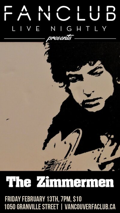Bob Dylan Tribute Band:: The Zimmermen @ Vancouver FanClub Feb 13 2015 - May 6th @ Vancouver FanClub