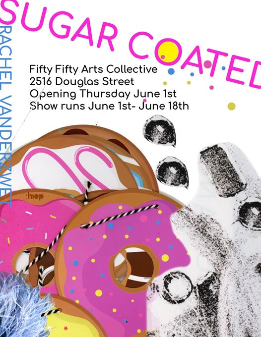 SUGAR COATED: Rachel Vanderzwet  @ the fifty fifty arts collective Jun 1 2017 - Jun 4th @ the fifty fifty arts collective