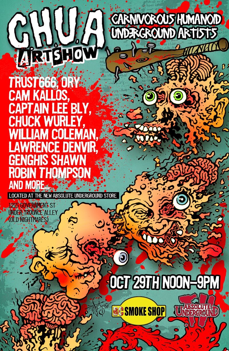 C.H.U.A. Artshow - Carniverous Humanoid Underground Artists: Trust666, Ory, Cam Kallos, William Coleman, Genghis Shawn, Captain Lee Bly, Chuck Wurley, Lawrence Denvir @ Absolute Underground Store Dec 31 1969 - May 6th @ Absolute Underground Store