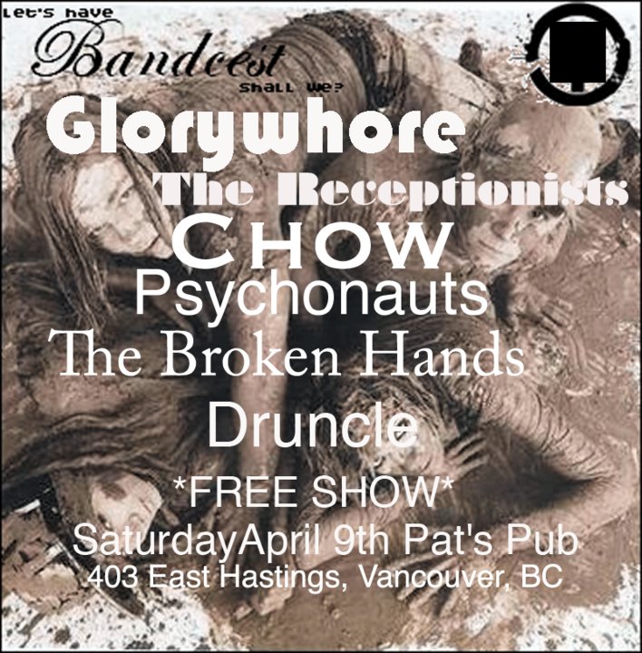 BANDCEST: Glorywhore, The Receptionists, ChOW, The Psychonauts, The Broken Hands, Druncle @ Pat's Pub Apr 9 2011 - May 8th @ Pat's Pub