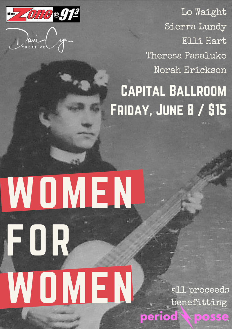 Women for Women Showcase: Elli Hart, Sierra Lundy, Lo Waight, Theresa Pasaluko, Norah Erickson @ Capital Ballroom Jun 8 2018 - May 1st @ Capital Ballroom