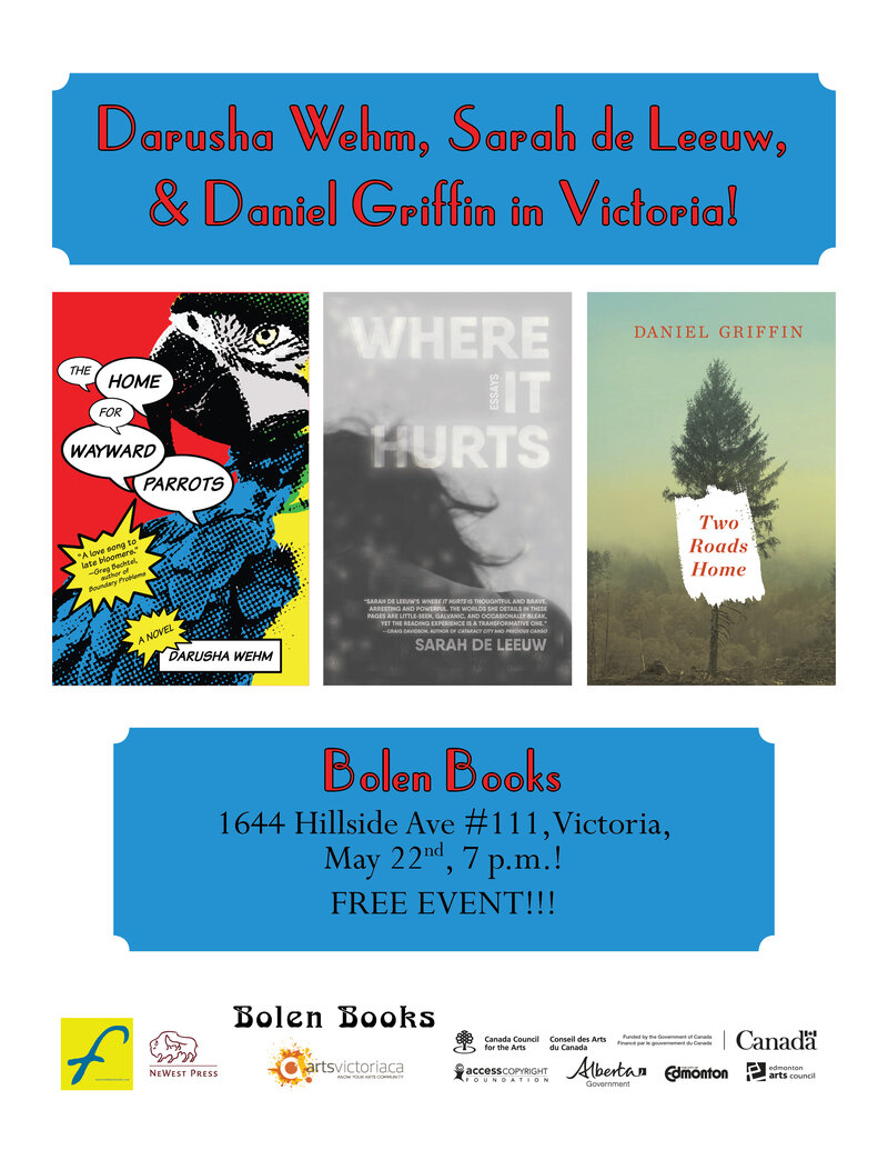 Triple Author Event: Darusha Wehm, Daniel Griffin, Sarah de Leeuw @ Bolen Books May 22 2018 - May 1st @ Bolen Books
