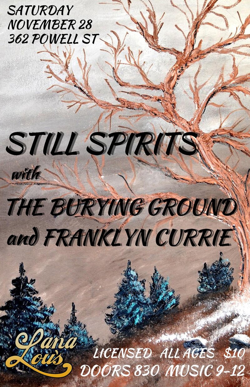 The Still Spirits, The Burying Ground, Franklyn Currie @ LanaLou's Nov 28 2015 - May 6th @ LanaLou's