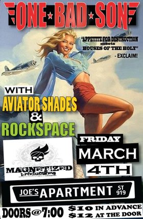 Indie Concert Series: One Bad Son, AVIATOR SHADES, Rock Face @ Joe's Apartment Mar 4 2011 - May 6th @ Joe's Apartment