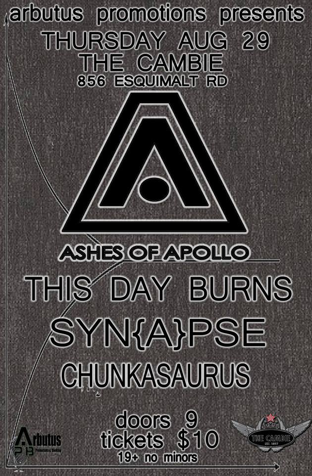 SYN{A}PSE, Ashes of Apollo, THIS DAY BURNS, Chunkasaurus @ The Cambie at the  Esquimalt Inn Aug 29 2013 - May 13th @ The Cambie at the  Esquimalt Inn