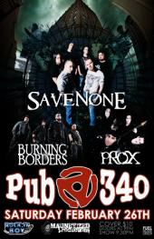 Pub 340 Rocks: Savenone, Burning Borders, Prox @ Pub 340 Feb 26 2010 - May 6th @ Pub 340
