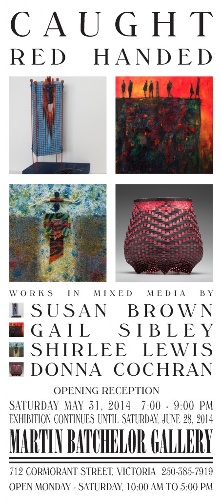 CAUGHT RED HANDED: Susan Brown, Gail Sibley, Shirlee Lewis , Donna Cochran @ Martin Batchelor Gallery - May 31, 2014