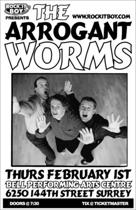 THE FUNNIEST WORMS IN THE GALAXY!: The Arrogant Worms @ Bell Performing Arts Centre Feb 1 2007 - May 7th @ Bell Performing Arts Centre