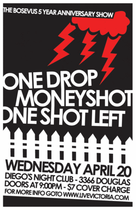 Bosevus 5 year Anniversary show!!!: One Drop, MONEYSHOT, One Shot Left @ V-lounge Apr 20 2005 - May 5th @ V-lounge