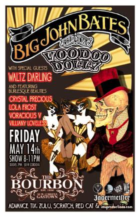 BIG JOHN BATES & The VOODOO DOLLZ w/ WALTZ DARLING + burlesque starring: Big John Bates, The VOODOO DOLLZ Burlesque, Waltz Darling, CRYSTAL PRECIOUS, Lola Frost,, Voracious V, Villiany Loveless @ The Bourbon - May 14, 2010