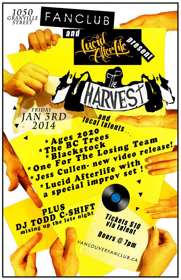 First Friday, Do It Right!: The Harvest, Lucid AfterLife, Jess Cullen, BC Trees, Blackstock, Ages2020, 1 For The Losing Team @ Vancouver FanClub Jan 3 2014 - May 13th @ Vancouver FanClub