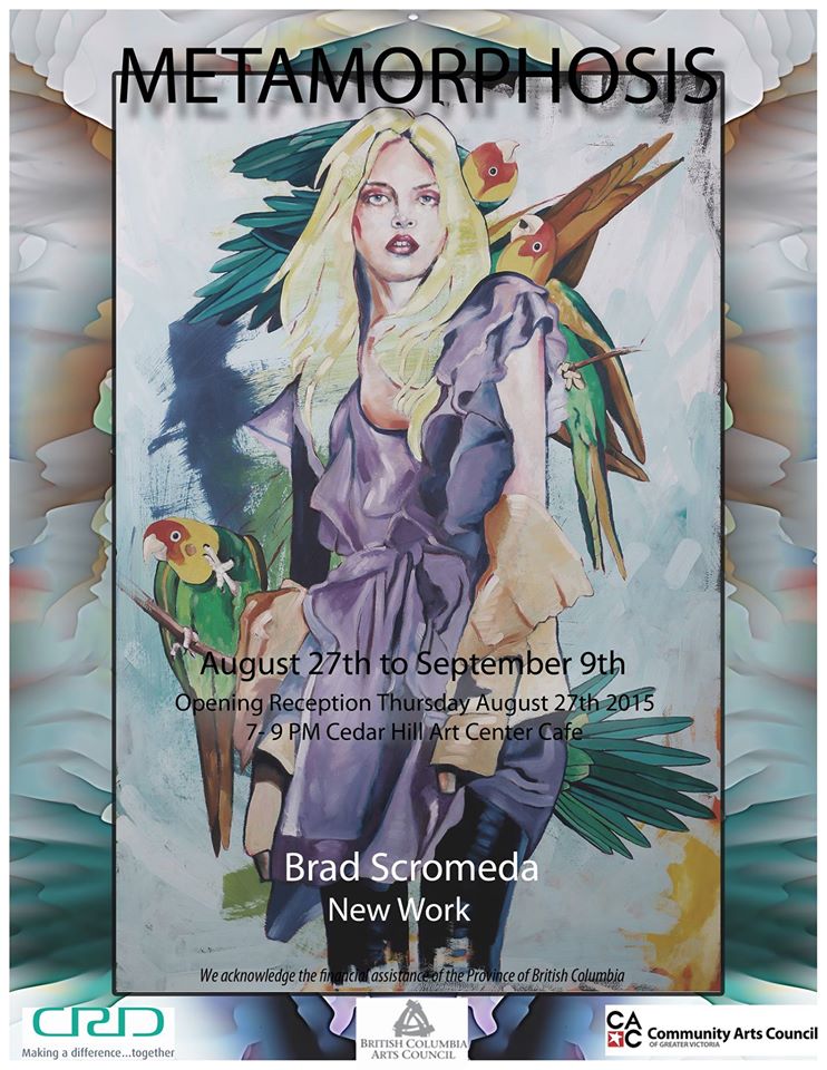 Metamorphosis by: Brad Scromeda @ Victoria Arts Council Aug 27 2015 - Jun 12th @ Victoria Arts Council