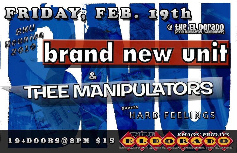 The return of BNU!!!: Brand New Unit, Thee Manipulators, Hard Feelings @ The El Dorado Feb 19 2010 - May 6th @ The El Dorado