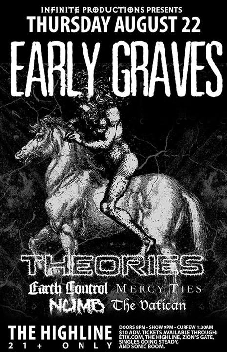 Early Graves, Theories, Earth Control, Mercy Ties, NUMB, The Vatican @ Highline Aug 22 2013 - May 7th @ Highline