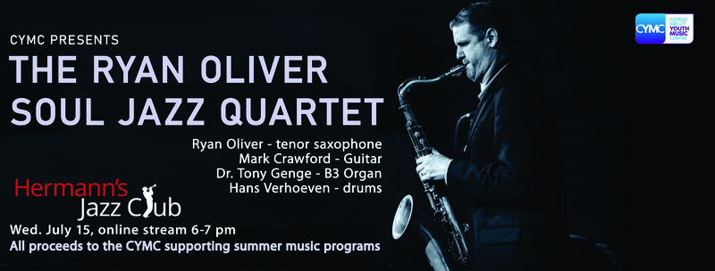 CMYC Presents Ryan Oliver Soul Jazz Quartet @ Hermann's Jazz Club Jul 15 2020 - Jun 9th @ Hermann's Jazz Club